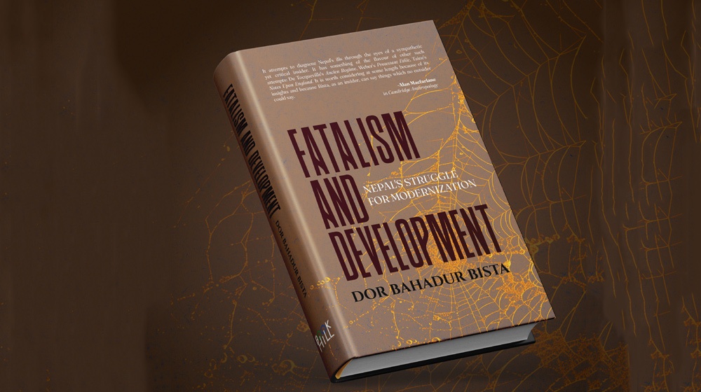डोरबहादुर बिष्टको ‘फेटालिजम एण्ड डेभलपमेन्ट’ पुन: प्रकाशन  